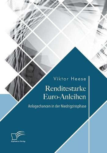 Cover image for Renditestarke Euro-Anleihen. Anlagechancen in der Niedrigzinsphase