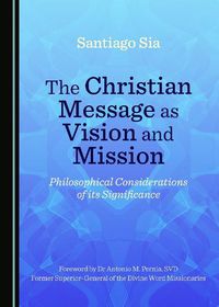 Cover image for The Christian Message as Vision and Mission: Philosophical Considerations of its Significance