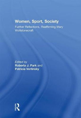 Cover image for Women, Sport, Society: Further Reflections, Reaffirming Mary Wollstonecraft