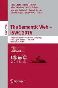 Cover image for The Semantic Web - ISWC 2016: 15th International Semantic Web Conference, Kobe, Japan, October 17-21, 2016, Proceedings, Part II