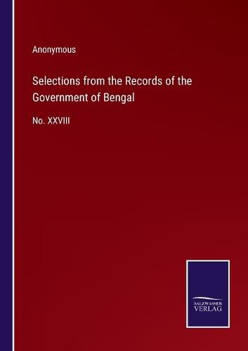 Cover image for Selections from the Records of the Government of Bengal