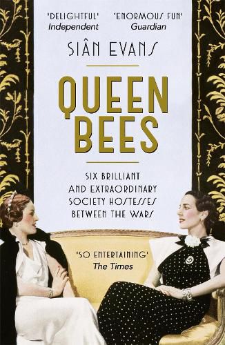 Cover image for Queen Bees: Six Brilliant and Extraordinary Society Hostesses Between the Wars - A Spectacle of Celebrity, Talent, and Burning Ambition