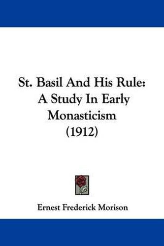 Cover image for St. Basil and His Rule: A Study in Early Monasticism (1912)