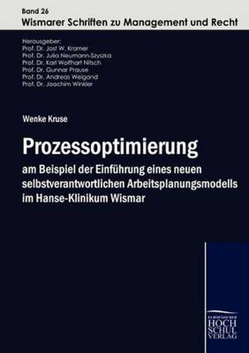 Cover image for Prozessoptimierung am Beispiel der Einfuhrung eines neuen selbstverantwortlichen Arbeitsplanungsmodells im Hanse-Klinikum Wismar