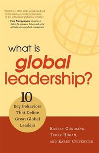 Cover image for What Is Global Leadership?: 10 Key Behaviors That Define Great Global Leaders