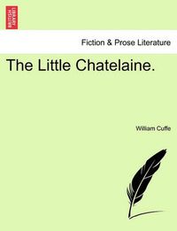 Cover image for The Little Chatelaine.