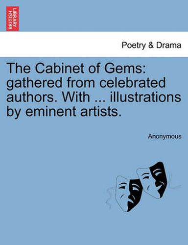 Cover image for The Cabinet of Gems: Gathered from Celebrated Authors. with ... Illustrations by Eminent Artists.