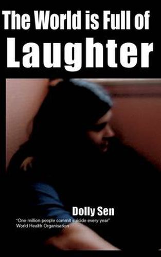 Cover image for The World is Full of Laughter: 1 Million People Commit Suicide Every Year