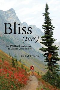 Cover image for Bliss(ters): How I walked from Mexico to Canada one summer