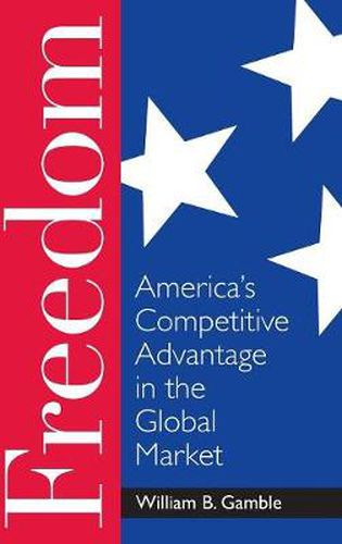 Cover image for Freedom: America's Competitive Advantage in the Global Market