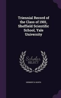 Cover image for Triennial Record of the Class of 1901, Sheffield Scientific School, Yale University