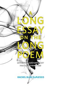 Cover image for Long Essay on the Long Poem: Modern and Contemporary Poetics and Practices