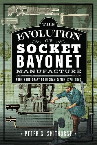 Cover image for The Evolution of Socket Bayonet Manufacture