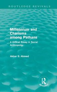 Cover image for Millennium and Charisma Among Pathans (Routledge Revivals): A Critical Essay in Social Anthropology