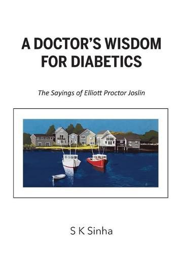 Cover image for A Doctor's Wisdom for Diabetics: The Sayings of Elliott Proctor Joslin