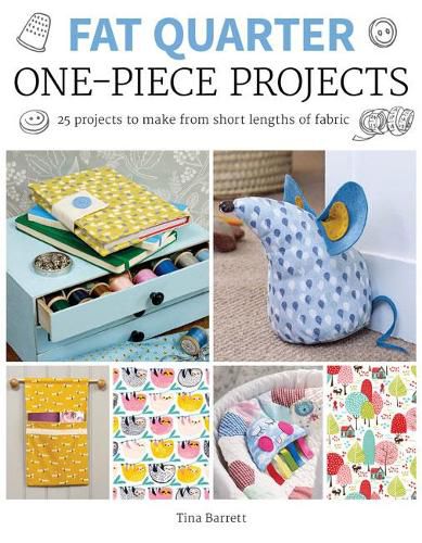 Cover image for Fat Quarter: One-Piece Projects - 25 Projects to M ake from Short Lengths of Fabric