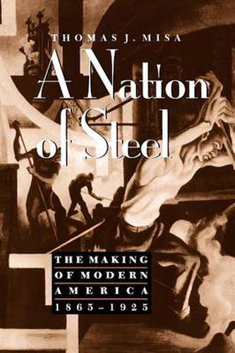 Cover image for A Nation of Steel: The Making of Modern America, 1865-1925