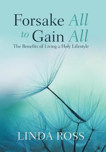 Cover image for Forsake All to Gain All: The Benefits of Living a Holy Lifestyle