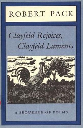 Cover image for Clayfeld Rejoices, Clayfeld Laments: A Sequence of Poems