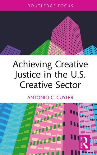 Cover image for Achieving Creative Justice in the U.S. Creative Sector