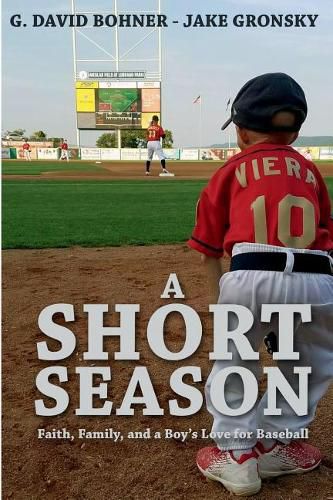 Cover image for A Short Season: Faith, Family, and a Boy's Love for Baseball