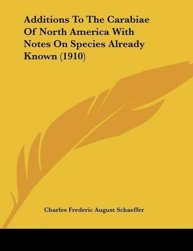 Additions to the Carabiae of North America with Notes on Species Already Known (1910)