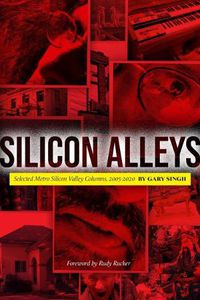 Cover image for Silicon Alleys: Selected Metro Silicon Valley Columns, 2005-2020