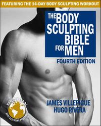 Cover image for Body Sculpting Bible For Men: Fourth Edition