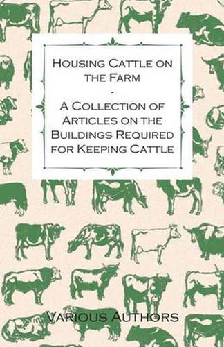 Cover image for Housing Cattle on the Farm - A Collection of Articles on the Buildings Required for Keeping Cattle