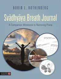 Cover image for Svadhyaya Breath Journal: A Companion Workbook to Restoring Prana