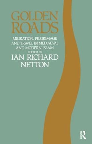 Cover image for Golden Roads: Migration, Pilgrimage and Travel in Mediaeval and Modern Islam