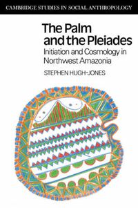 Cover image for The Palm and the Pleiades: Initiation and Cosmology in Northwest Amazonia