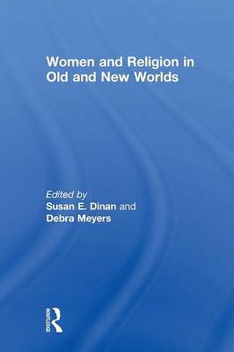 Cover image for Women and Religion in Old and New Worlds