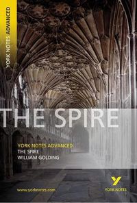 Cover image for The Spire: York Notes Advanced: everything you need to catch up, study and prepare for 2021 assessments and 2022 exams