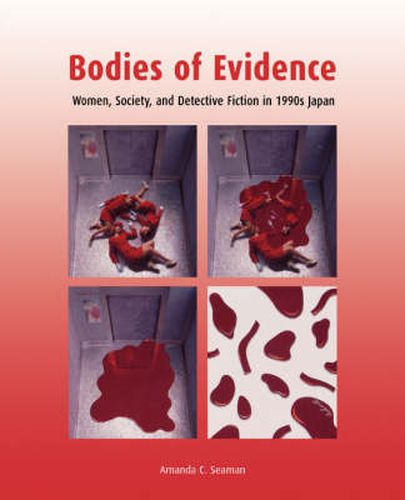 Cover image for Bodies of Evidence: Women, Society, and Detective Fiction in 1990s Japan