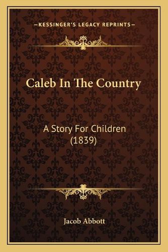 Cover image for Caleb in the Country: A Story for Children (1839)