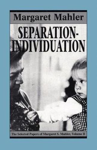 Cover image for Separation--Individuation: Essays in Honor of Margaret S. Mahler