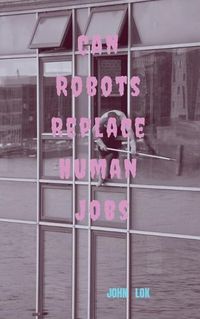 Cover image for Can Robots Replace Human Jobs