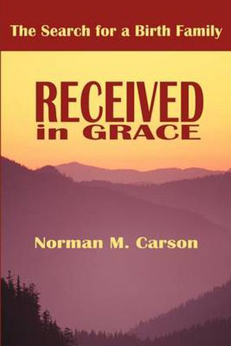 Cover image for Received in Grace: The Search for a Birth Family