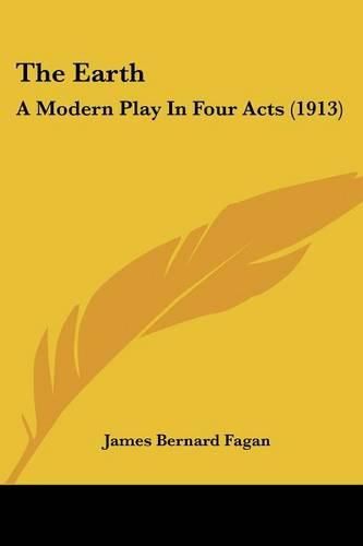 The Earth: A Modern Play in Four Acts (1913)