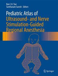 Cover image for Pediatric Atlas of Ultrasound- and Nerve Stimulation-Guided Regional Anesthesia