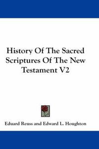 Cover image for History of the Sacred Scriptures of the New Testament V2