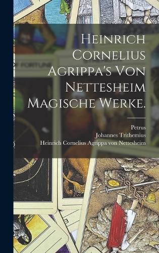 Cover image for Heinrich Cornelius Agrippa's von Nettesheim magische Werke.