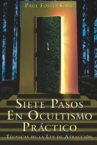 Cover image for Siete Pasos En Ocultismo Practico: Tecnicas de la Ley de Atraccion