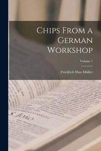 Cover image for Chips From a German Workshop; Volume 1