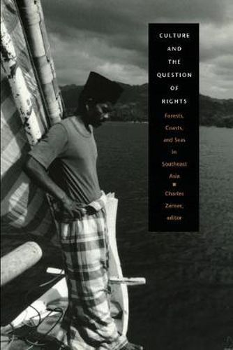Cover image for Culture and the Question of Rights: Forests, Coasts, and Seas in Southeast Asia