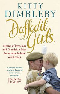 Cover image for Daffodil Girls: Stories of Love, Loss and Friendship from the Women Behind Our Heroes