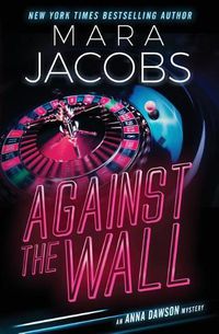 Cover image for Against The Wall: Anna Dawson Book 4