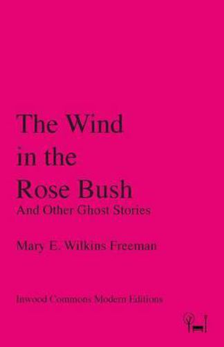 Cover image for The Wind in the Rose Bush: And Other Ghost Stories