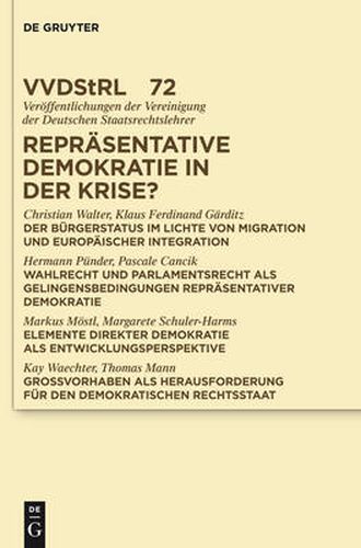 Reprasentative Demokratie in der Krise?: Referate und Diskussionen auf der Tagung der Vereinigung der Deutschen Staatsrechtslehrer in Kiel vom 3. bis 6. Oktober 2012